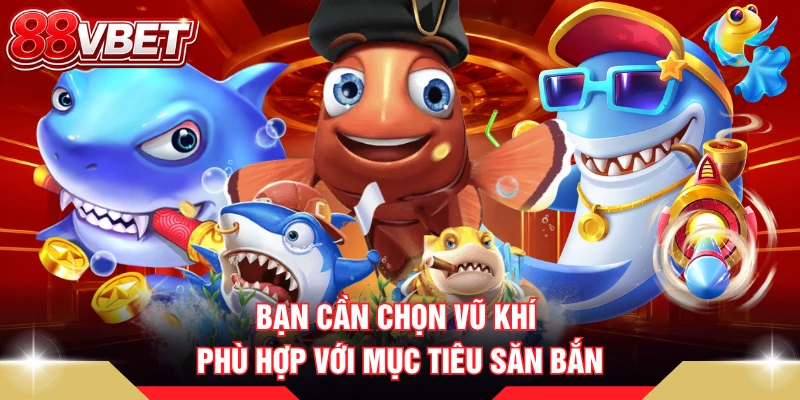 Bạn cần chọn vũ khí phù hợp với mục tiêu săn bắn