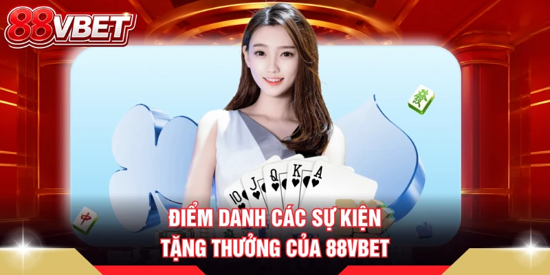 Điểm danh các sự kiện tặng thưởng của 88VBET