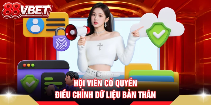 Hội viên có quyền điều chỉnh dữ liệu bản thân