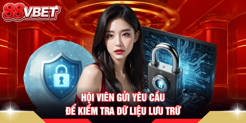 Hội viên gửi yêu cầu để kiểm tra dữ liệu lưu trữ