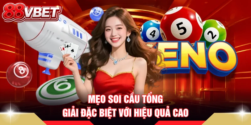 Mẹo soi cầu tổng giải đặc biệt với hiệu quả cao
