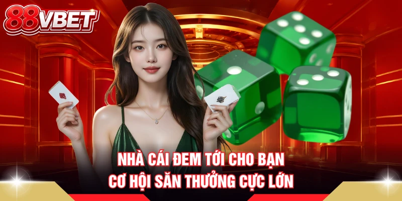 Nhà cái đem tới cho bạn cơ hội săn thưởng cực lớn