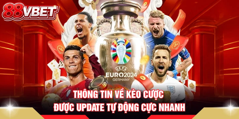 Thông tin về kèo cược được update tự động cực nhanh